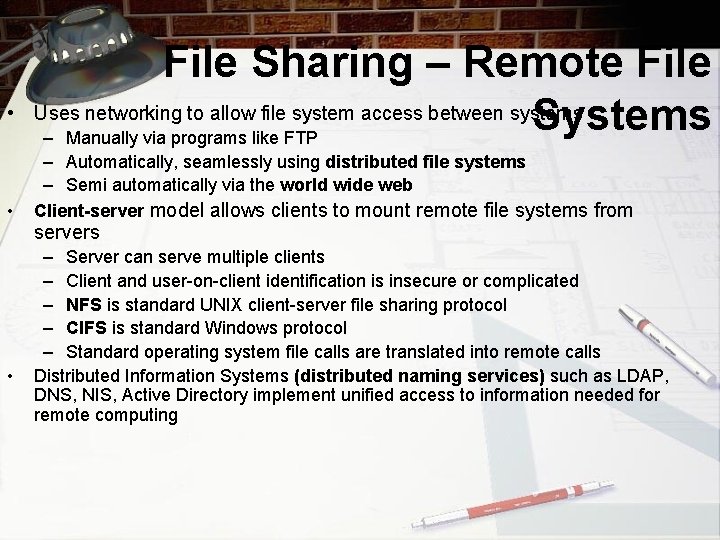  • • • File Sharing – Remote File Uses networking to allow file