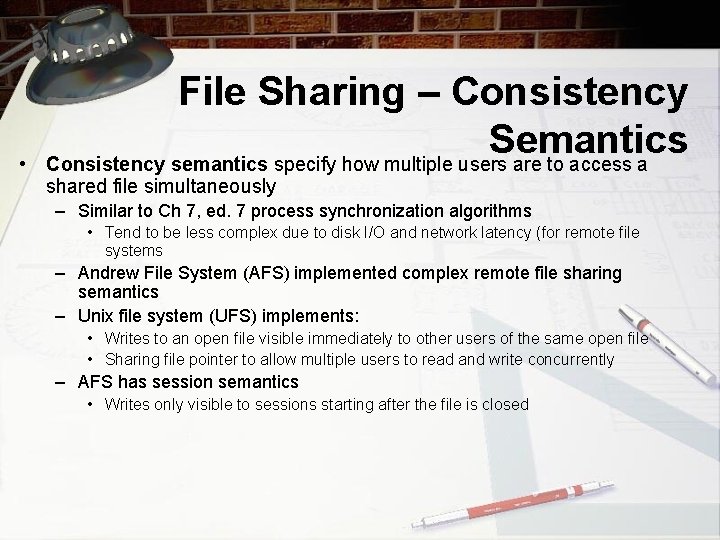  • File Sharing – Consistency Semantics Consistency semantics specify how multiple users are