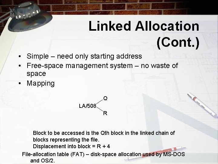 Linked Allocation (Cont. ) • Simple – need only starting address • Free-space management