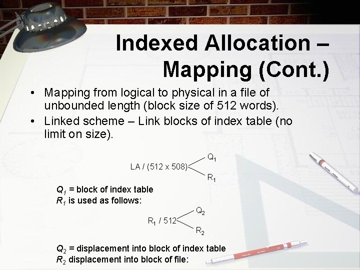 Indexed Allocation – Mapping (Cont. ) • Mapping from logical to physical in a