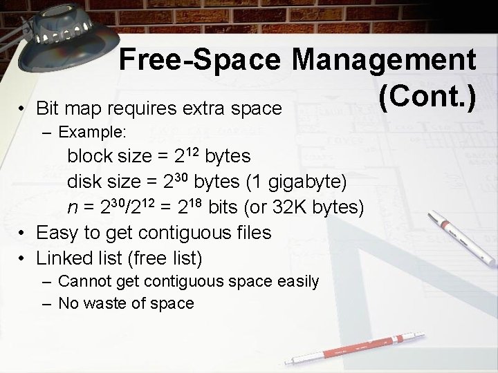  • Free-Space Management (Cont. ) Bit map requires extra space – Example: block