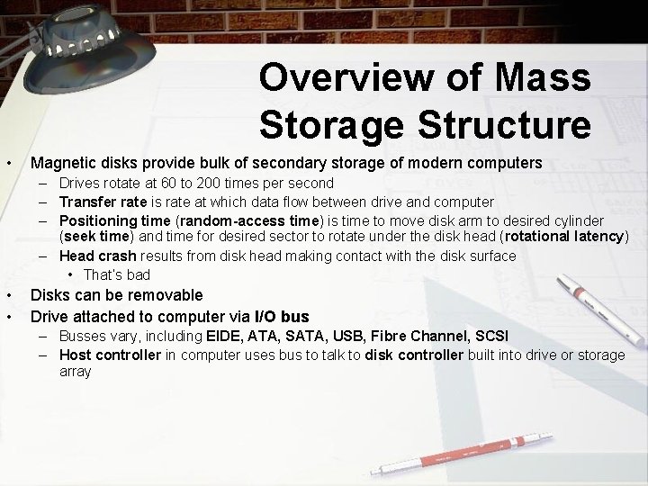 Overview of Mass Storage Structure • Magnetic disks provide bulk of secondary storage of