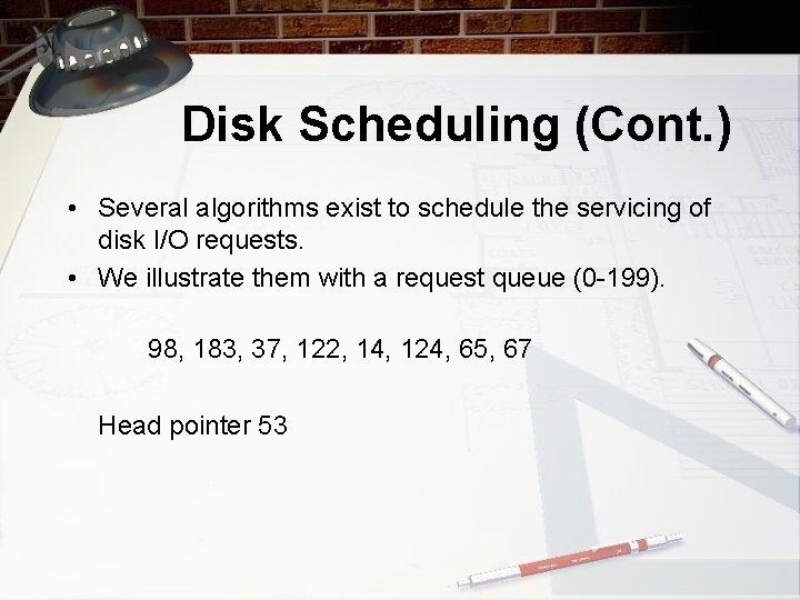 Disk Scheduling (Cont. ) • Several algorithms exist to schedule the servicing of disk