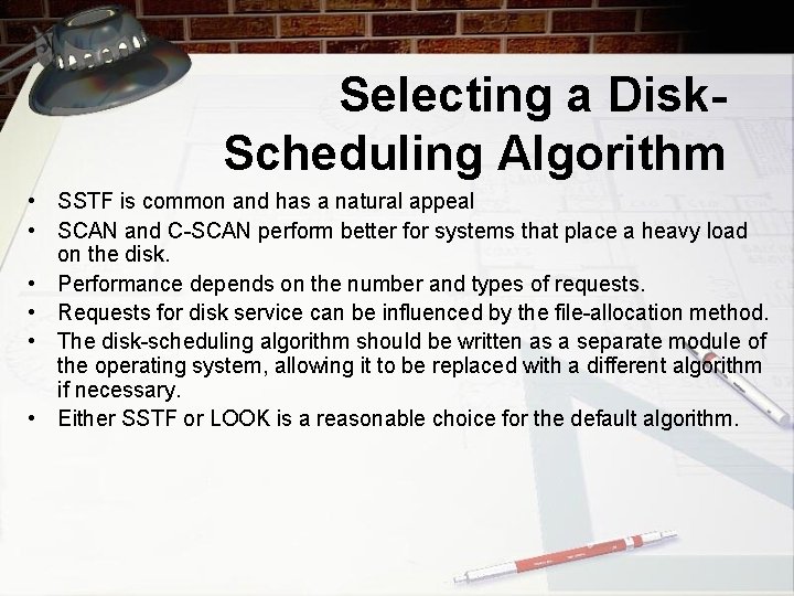 Selecting a Disk. Scheduling Algorithm • SSTF is common and has a natural appeal