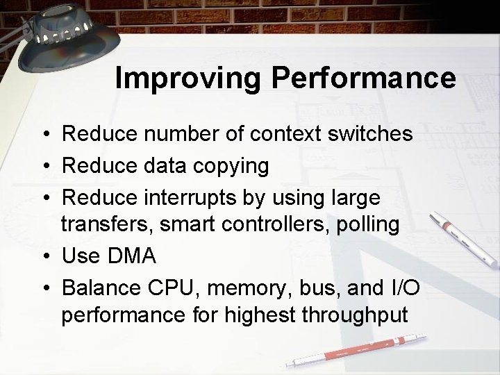 Improving Performance • Reduce number of context switches • Reduce data copying • Reduce