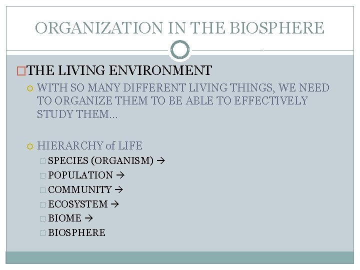 ORGANIZATION IN THE BIOSPHERE �THE LIVING ENVIRONMENT WITH SO MANY DIFFERENT LIVING THINGS, WE