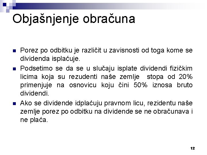 Objašnjenje obračuna n n n Porez po odbitku je različit u zavisnosti od toga