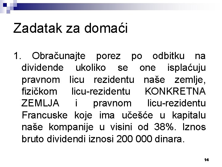 Zadatak za domaći 1. Obračunajte porez po odbitku na dividende ukoliko se one isplaćuju