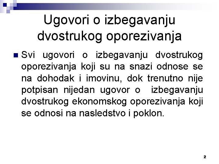 Ugovori o izbegavanju dvostrukog oporezivanja n Svi ugovori o izbegavanju dvostrukog oporezivanja koji su