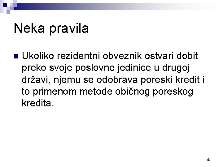 Neka pravila n Ukoliko rezidentni obveznik ostvari dobit preko svoje poslovne jedinice u drugoj