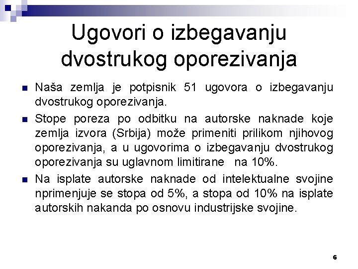 Ugovori o izbegavanju dvostrukog oporezivanja n n n Naša zemlja je potpisnik 51 ugovora
