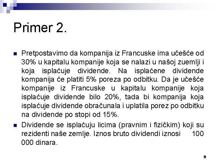 Primer 2. n n Pretpostavimo da kompanija iz Francuske ima učešće od 30% u