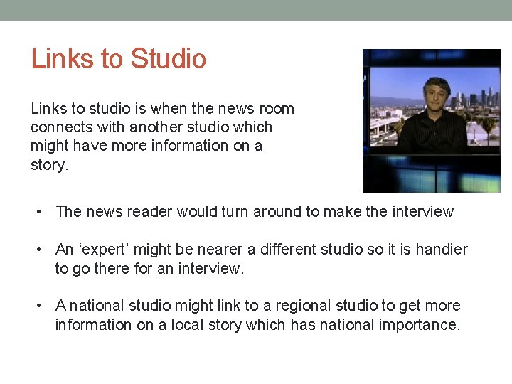 Links to Studio Links to studio is when the news room connects with another