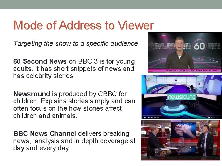 Mode of Address to Viewer Targeting the show to a specific audience 60 Second