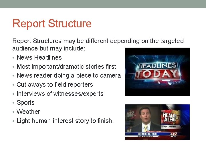 Report Structures may be different depending on the targeted audience but may include; •