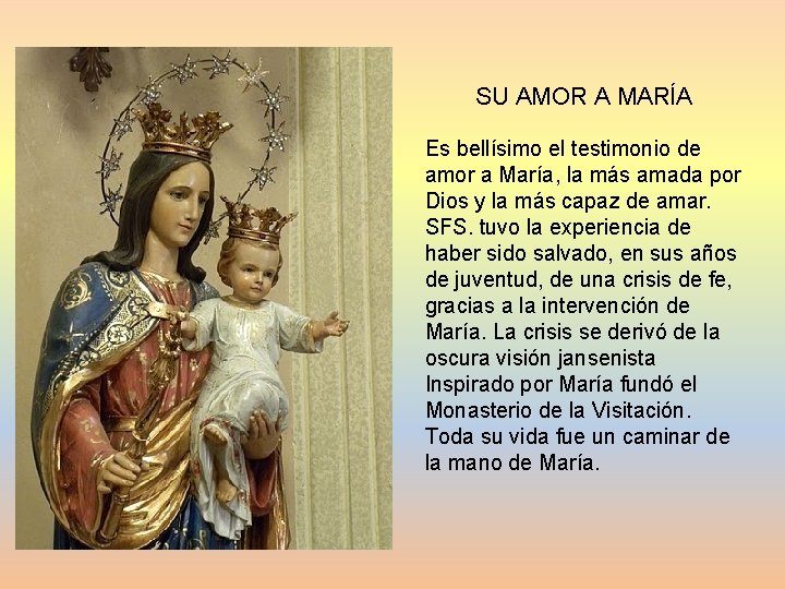 SU AMOR A MARÍA Es bellísimo el testimonio de amor a María, la más