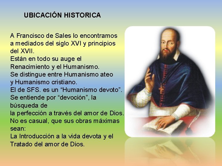 UBICACIÓN HISTORICA A Francisco de Sales lo encontramos a mediados del siglo XVI y
