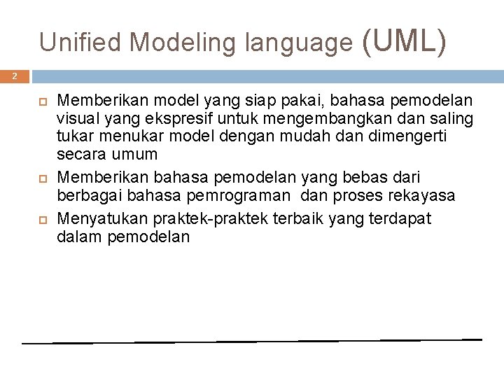Unified Modeling language (UML) 2 Memberikan model yang siap pakai, bahasa pemodelan visual yang
