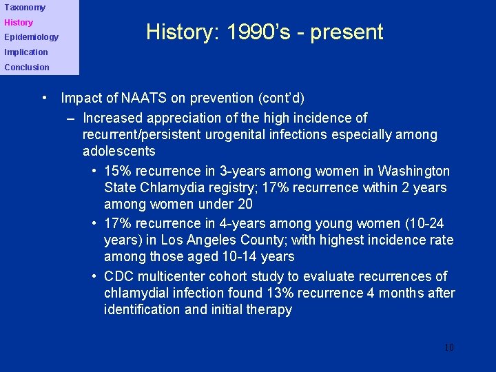 Taxonomy History Epidemiology History: 1990’s - present Implication Conclusion • Impact of NAATS on