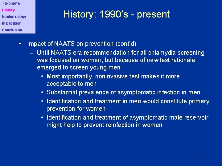 Taxonomy History Epidemiology History: 1990’s - present Implication Conclusion • Impact of NAATS on