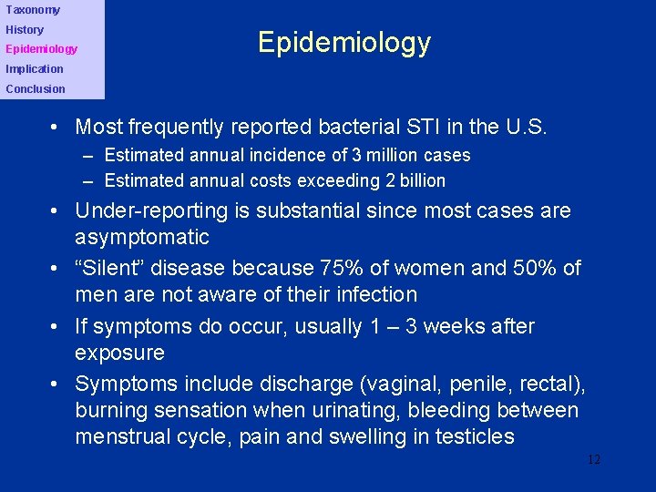 Taxonomy History Epidemiology Implication Conclusion • Most frequently reported bacterial STI in the U.