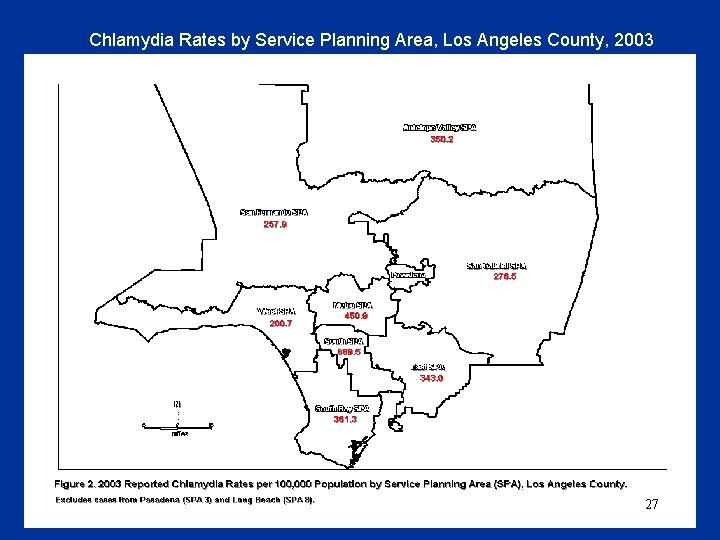 Chlamydia Rates by Service Planning Area, Los Angeles County, 2003 27 