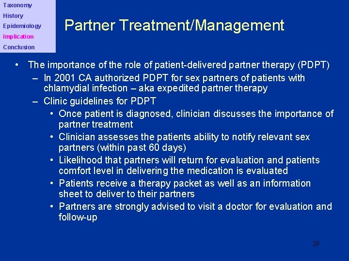 Taxonomy History Epidemiology Implication Partner Treatment/Management Conclusion • The importance of the role of