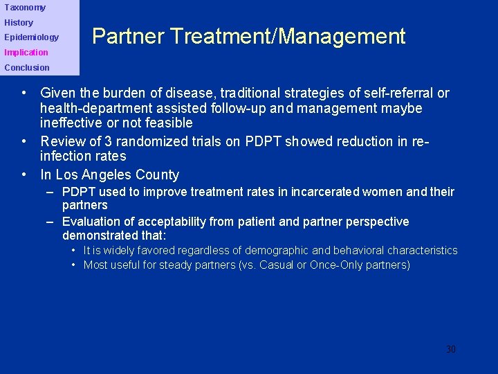 Taxonomy History Epidemiology Implication Partner Treatment/Management Conclusion • Given the burden of disease, traditional