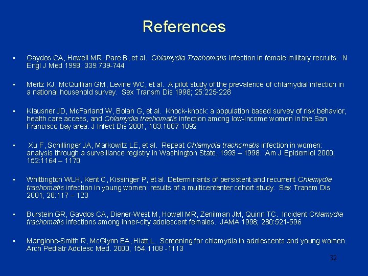 References • Gaydos CA, Howell MR, Pare B, et al. Chlamydia Trachomatis Infection in