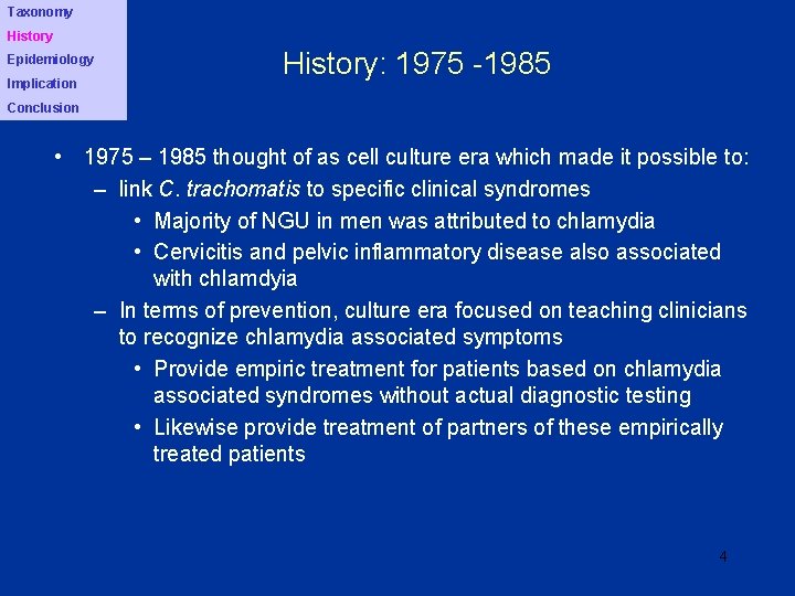 Taxonomy History Epidemiology Implication History: 1975 -1985 Conclusion • 1975 – 1985 thought of