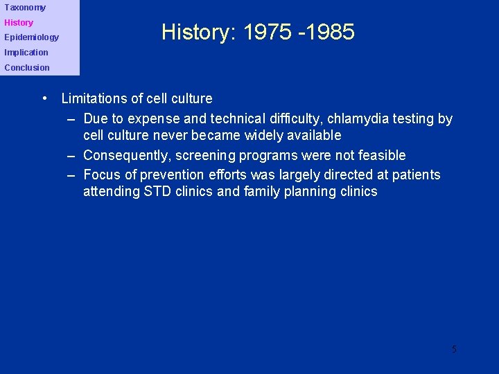 Taxonomy History Epidemiology History: 1975 -1985 Implication Conclusion • Limitations of cell culture –