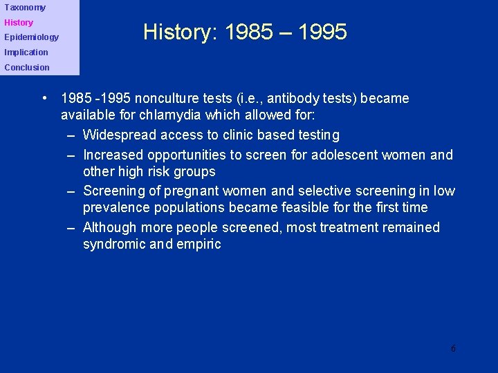 Taxonomy History Epidemiology History: 1985 – 1995 Implication Conclusion • 1985 -1995 nonculture tests