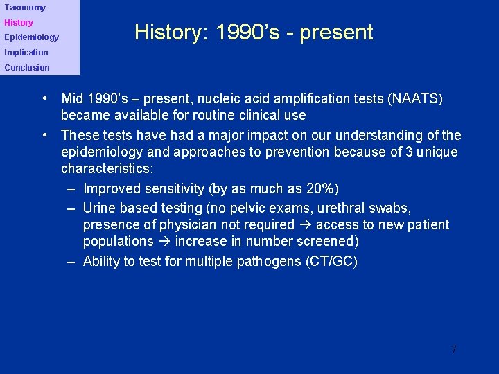 Taxonomy History Epidemiology History: 1990’s - present Implication Conclusion • Mid 1990’s – present,