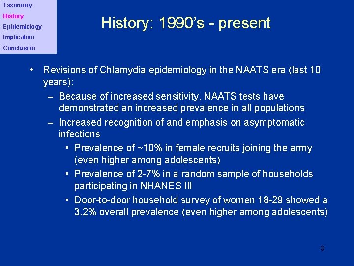Taxonomy History Epidemiology History: 1990’s - present Implication Conclusion • Revisions of Chlamydia epidemiology