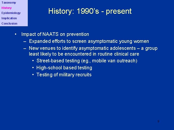 Taxonomy History Epidemiology History: 1990’s - present Implication Conclusion • Impact of NAATS on