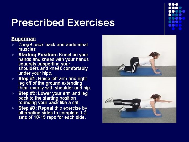 Prescribed Exercises Superman Ø Ø Ø Target area: back and abdominal muscles Starting Position: