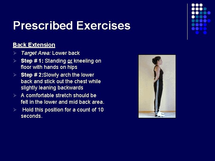 Prescribed Exercises Back Extension Ø Target Area: Lower back Ø Step # 1: Standing