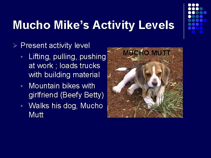 Mucho Mike’s Activity Levels Ø Present activity level • Lifting, pulling, pushing at work
