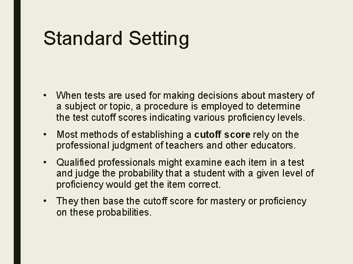 Standard Setting • When tests are used for making decisions about mastery of a Standard Setting • When tests are used for making decisions about mastery of a