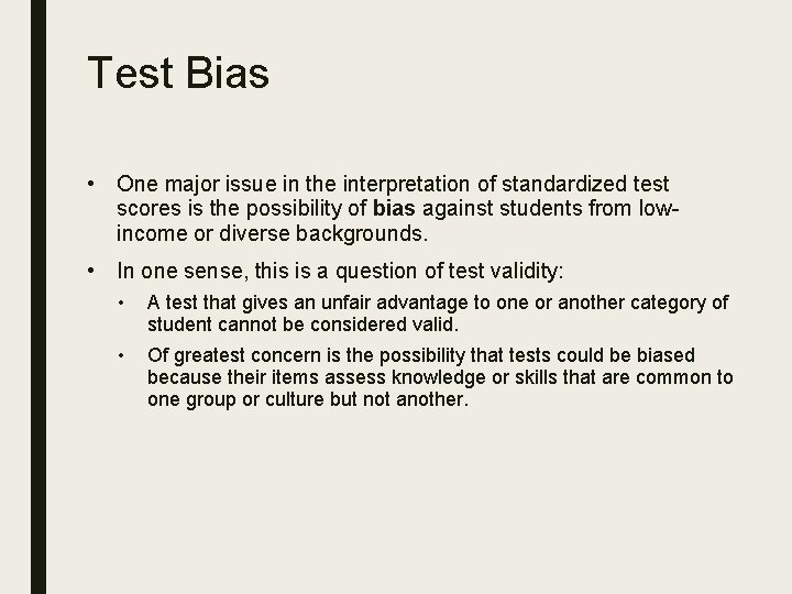 Test Bias • One major issue in the interpretation of standardized test scores is Test Bias • One major issue in the interpretation of standardized test scores is