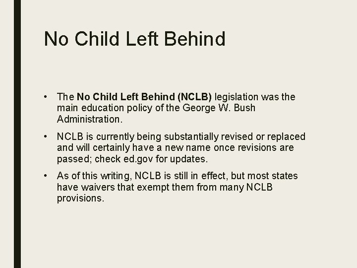No Child Left Behind • The No Child Left Behind (NCLB) legislation was the No Child Left Behind • The No Child Left Behind (NCLB) legislation was the
