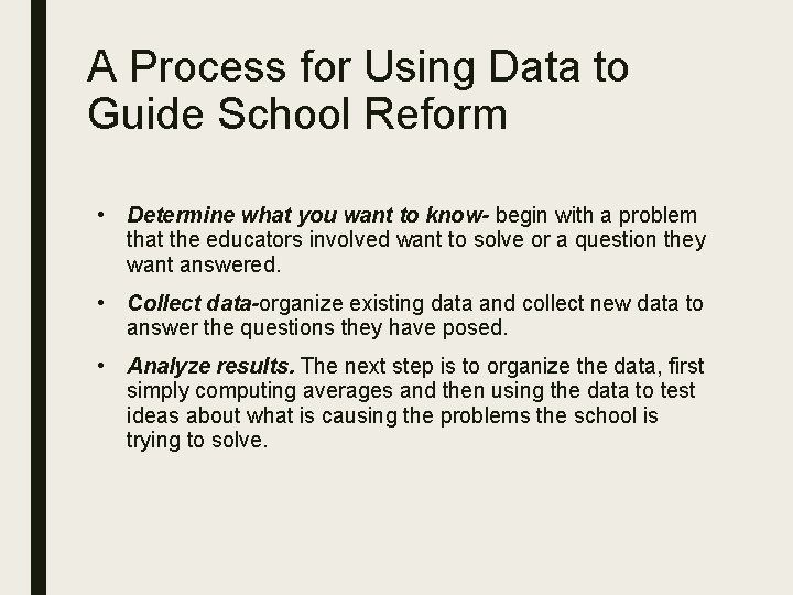 A Process for Using Data to Guide School Reform • Determine what you want A Process for Using Data to Guide School Reform • Determine what you want
