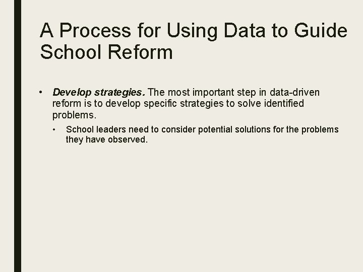 A Process for Using Data to Guide School Reform • Develop strategies. The most A Process for Using Data to Guide School Reform • Develop strategies. The most