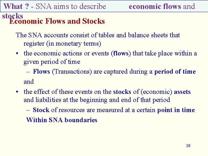 What ? - SNA aims to describe stocks Economic Flows and Stocks economic flows
