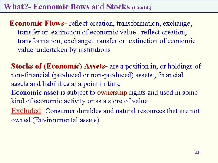 What? - Economic flows and Stocks (Contd. ) Economic Flows- reflect creation, transformation, exchange,