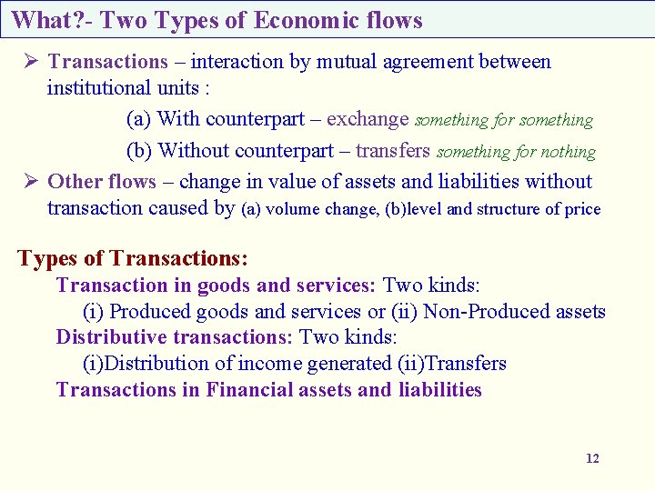 What? - Two Types of Economic flows Ø Transactions – interaction by mutual agreement