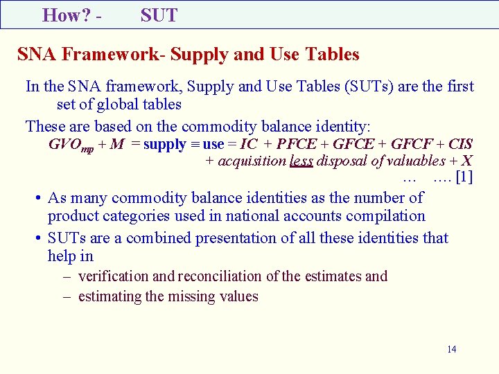 How? - SUT SNA Framework- Supply and Use Tables In the SNA framework, Supply