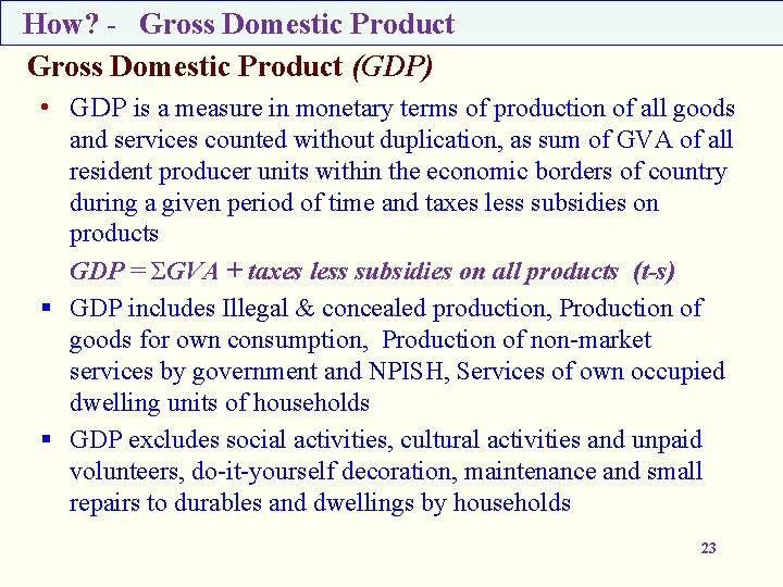 How? - Gross Domestic Product (GDP) • GDP is a measure in monetary terms