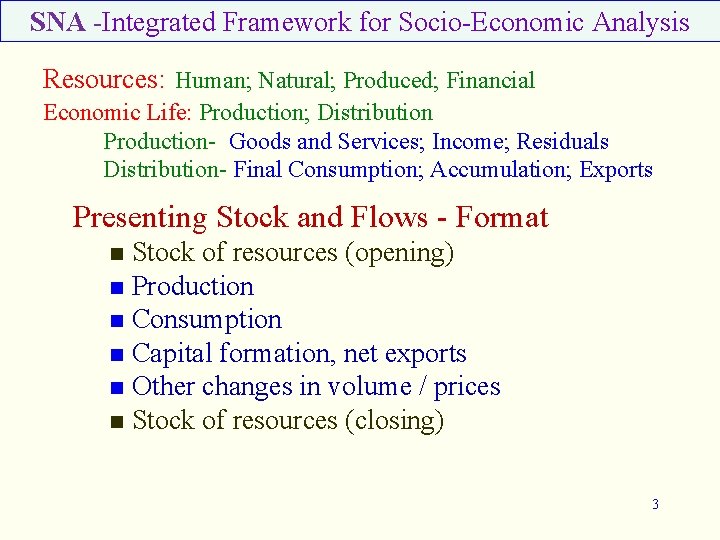 SNA -Integrated Framework for Socio-Economic Analysis Resources: Human; Natural; Produced; Financial Economic Life: Production;