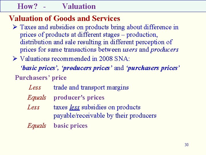 How? - Valuation of Goods and Services Ø Taxes and subsidies on products bring